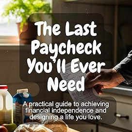 [ebook] The Last Paycheck You’ll Ever Need: A Journey to Financial Calm and Inner Freedom